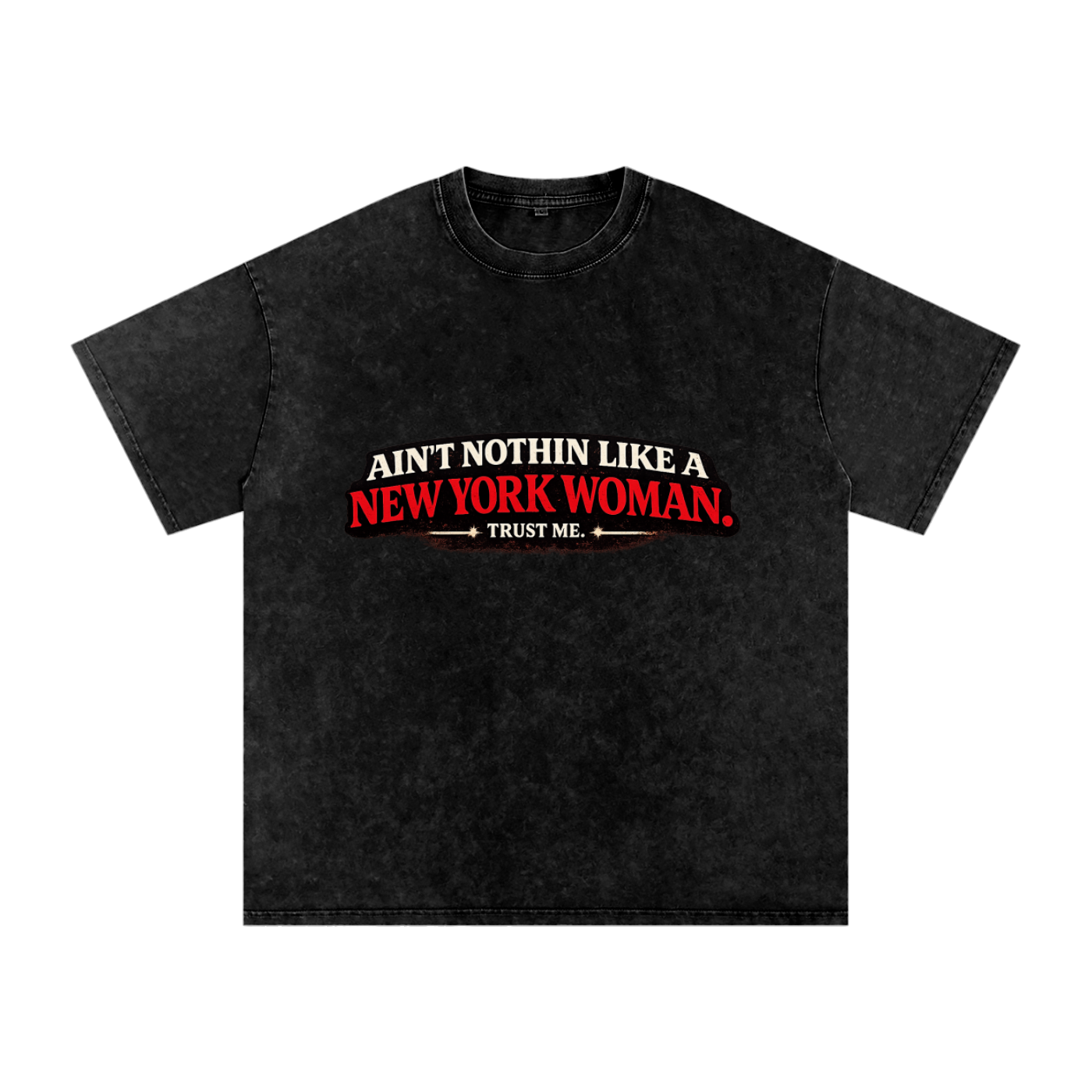 MEN'S "AINT NOTHIN LIKE A NEW YORK WOMAN TRUST ME" Snow Washed Oversized Cotton T-Shirt